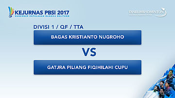 KEJURNAS PBSI 2017 | DIVISI 1 | QF - TTA | Bagas VS Gatjra