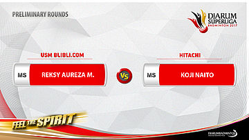 PRELIMINARY ROUNDS | Reksy Aureza Megananda (USM BLIBLI.COM) vs Koji Naito (HITACHI)